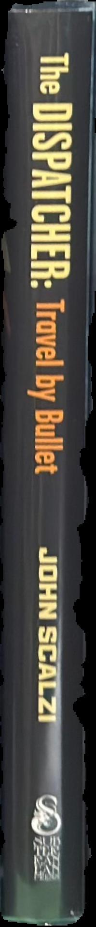 The dispatcher : travel by bullet / John Scalzi live spine