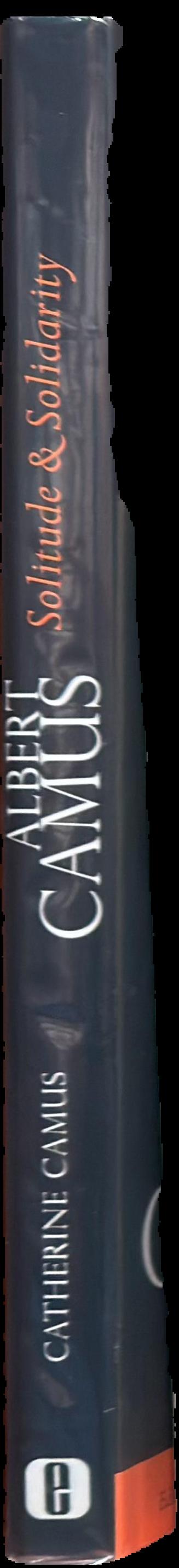Albert Camus : solitude and solidarity / Catherine Camus with Marcelle Mahasela ; translated by Joseph Laredo live spine