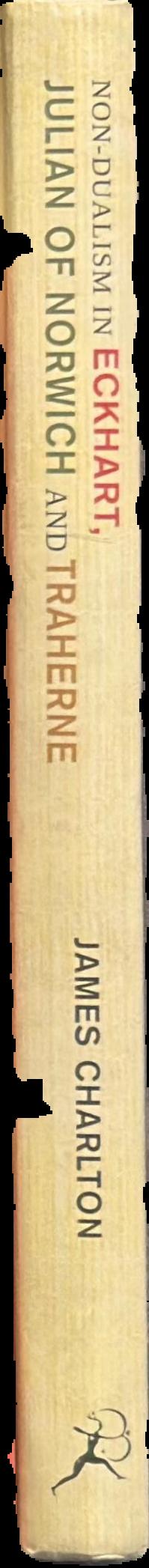 Non-dualism in Eckhart, Julian of Norwich and Traherne : a theopoetic reflection live spine