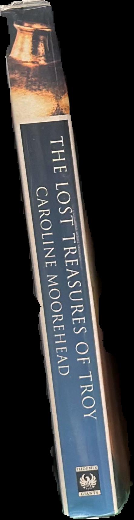 The lost treasures of Troy / Caroline Moorehead live spine