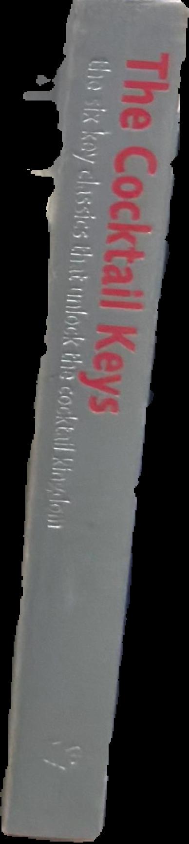 The cocktail keys : the six key classics that unlock the cocktail kingdom live spine