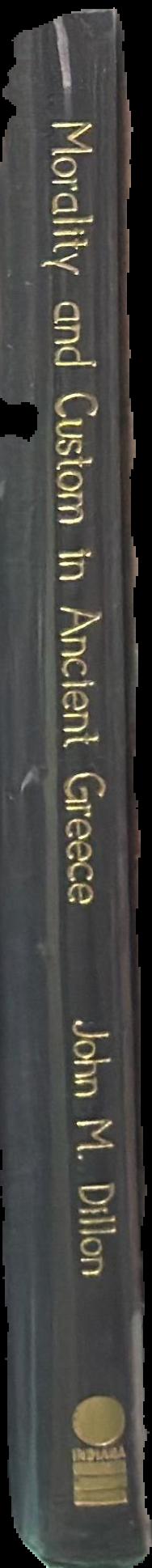 Morality and custom in ancient Greece / John M. Dillon live spine