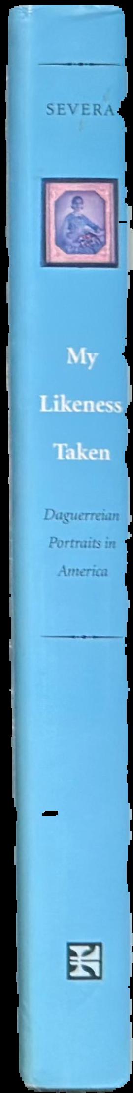 My likeness taken : daguerreian portraits in America live spine