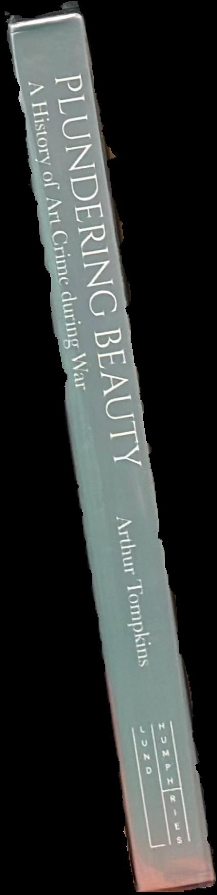 Plundering beauty : a history of art crime during war live spine