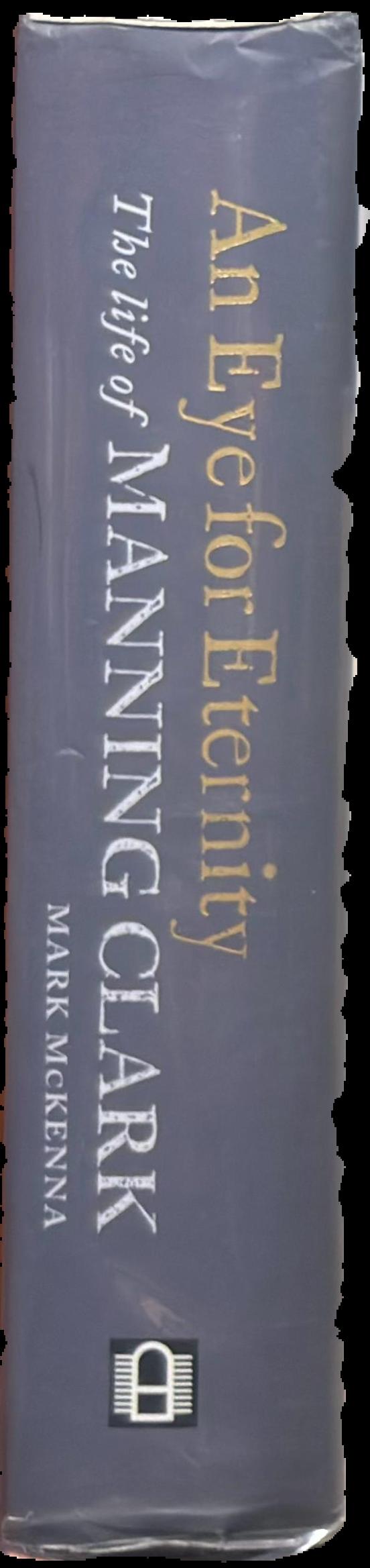 An eye for eternity : the life of Manning Clark live spine