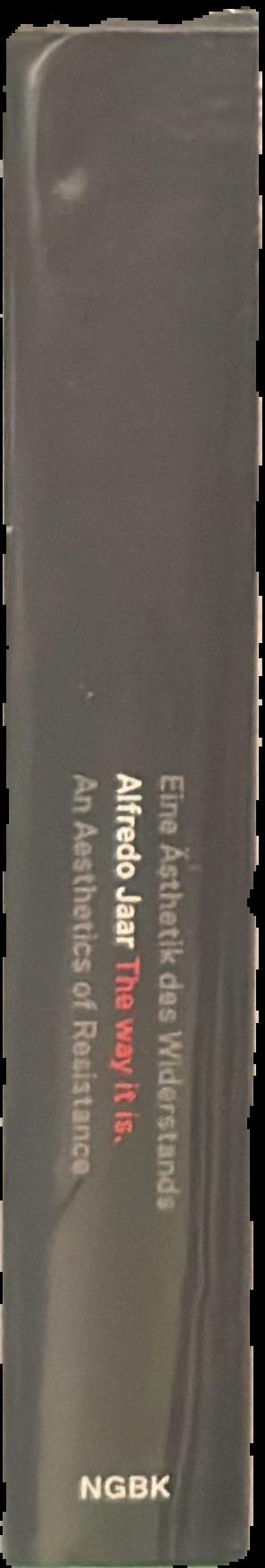 Alfredo Jaar : the way it is an aesthetics of resistance live spine