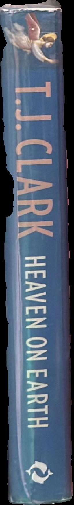 Heaven on Earth : painting and the life to come / T. J. Clark live spine
