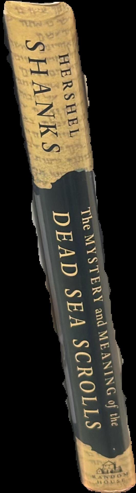 The mystery and meaning of the Dead Sea scrolls live spine