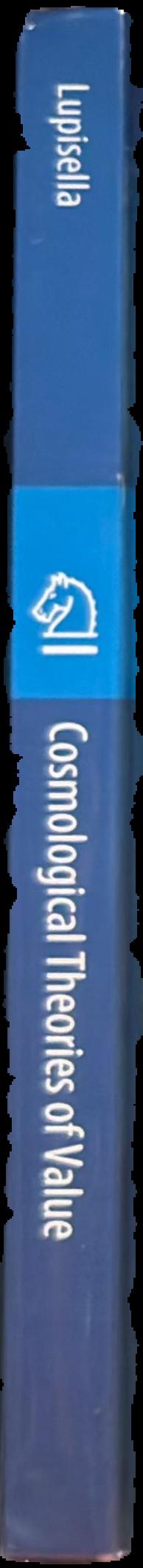Cosmological theories of value : science, philosophy, and meaning in cosmic evolution live spine