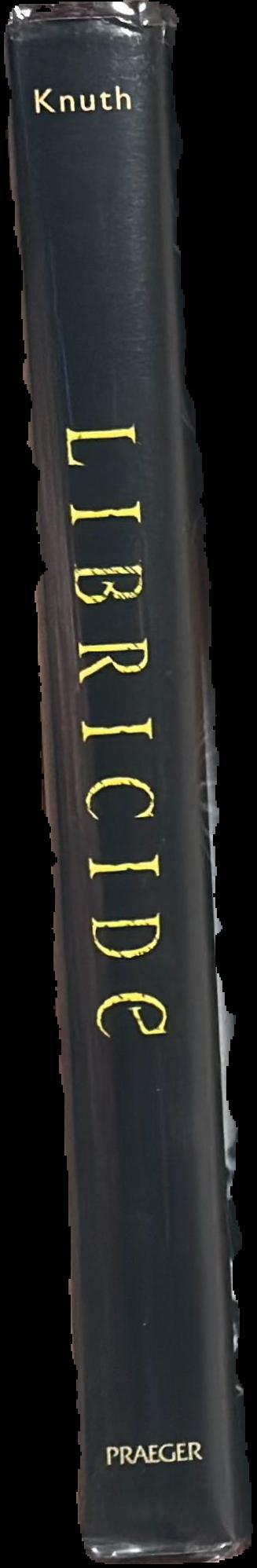 Libricide : the regime-sponsored destruction of books and libraries in the Twentieth Century live spine