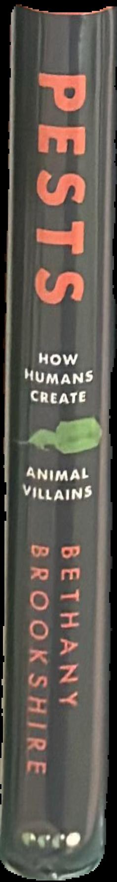 Pests : how humans create animal villains / Bethany Brookshire live spine