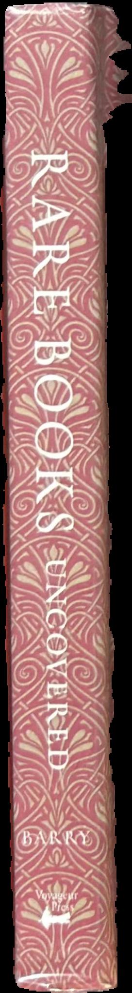 Rare books uncovered : true stories of fantastic finds in unlikely places live spine