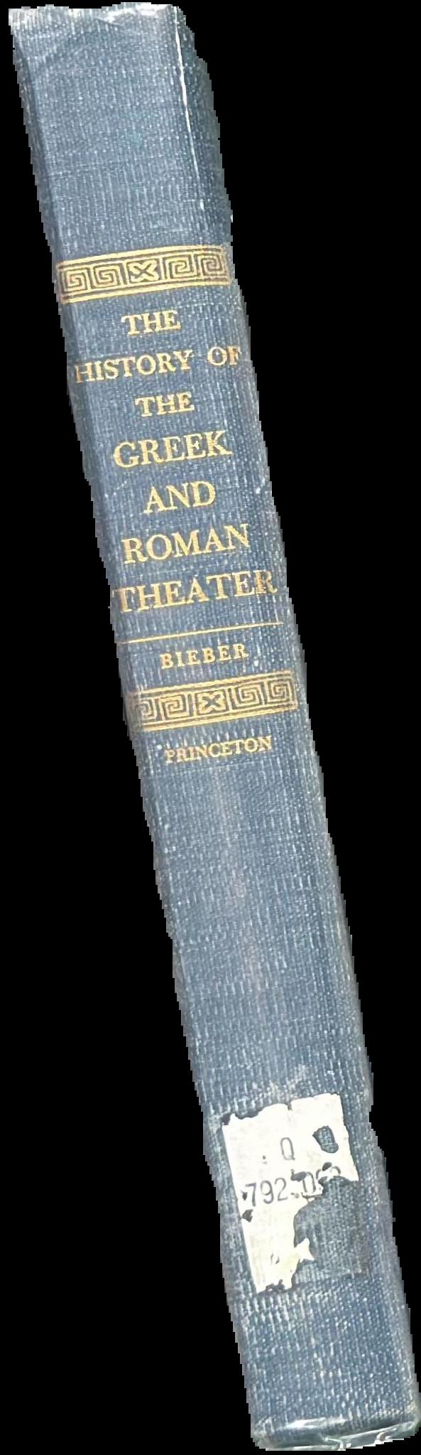 The history of the Greek and Roman theater / by Margaret Bieber live spine
