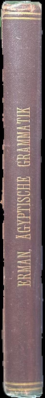 Ägyptische grammatik mit schrifttafel, litteratur, lesesstücken und wörterverzeichness live spine