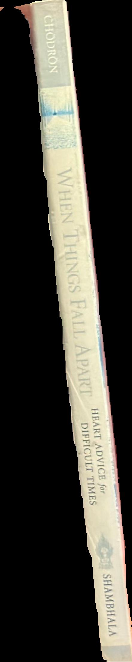 When things fall apart : heart advice for difficult times live spine