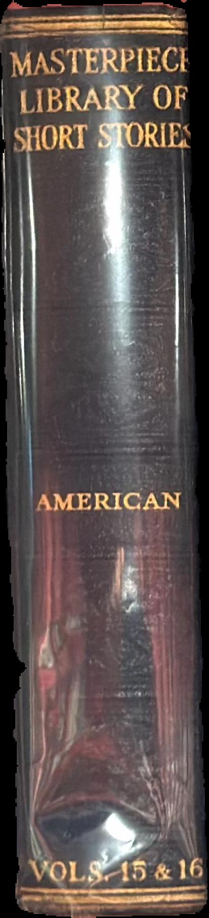 The Masterpiece library of short stories : XV. American : XVI. American live spine