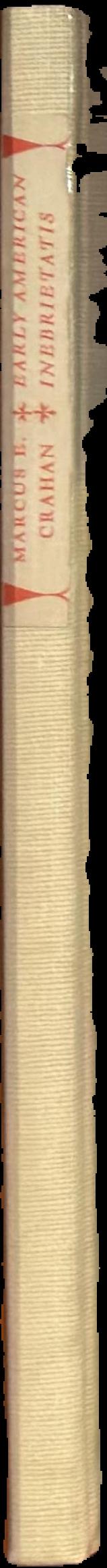 Early American inebrietatis : review of the development of American habits in drink and the national bias and fixations resulting therefrom live spine