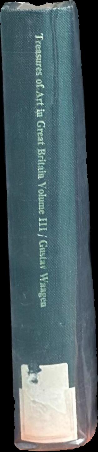 Treasures of art in Great Britain : being an account of the chief collections of paintings, drawings, sculptures, illuminated mss., &c. : vol. I / by Dr. Waagen live spine