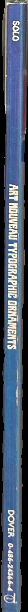 Art nouveau : typographic ornaments / selected and arranged by Dan X. Solo from the solotype archive live spine