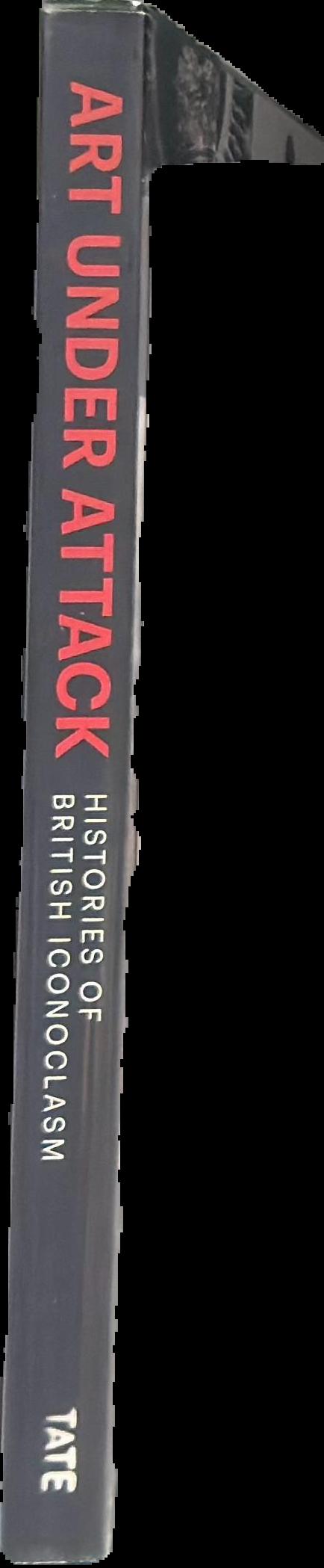 Art under attack : histories ofBritish iconoclasm live spine