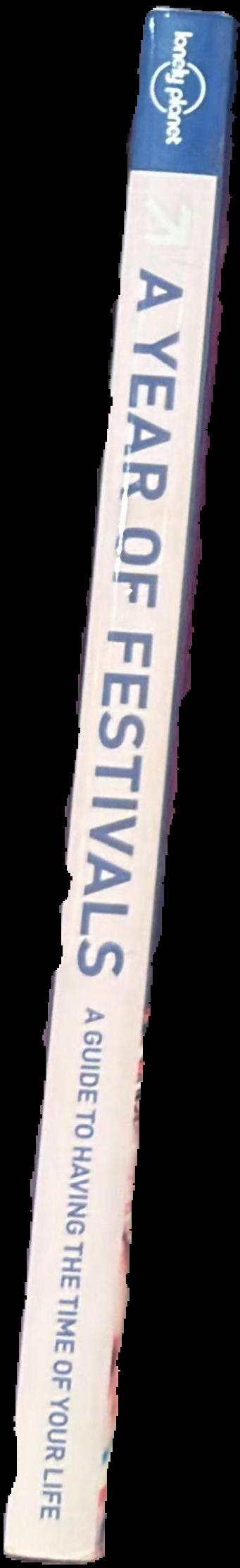 A year of festivals : how to have the time of your life live spine