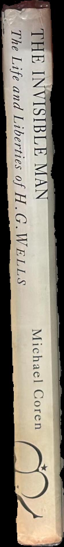 The invisible man : the life and liberties of H. G. Wells live spine