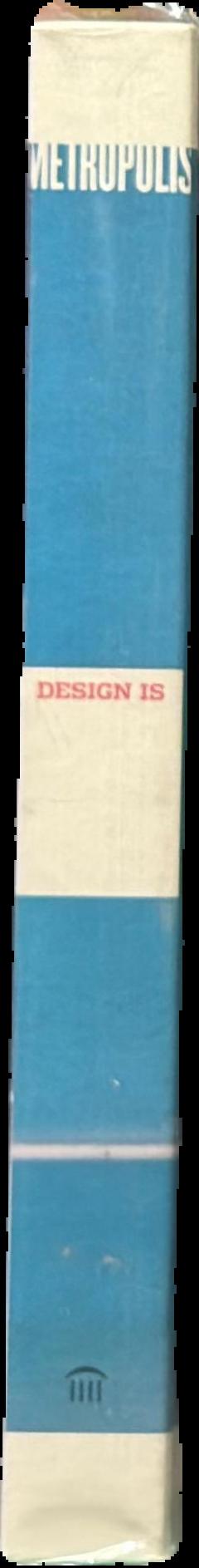 Design is : words, things, people, buildings and places at Metropolis live spine
