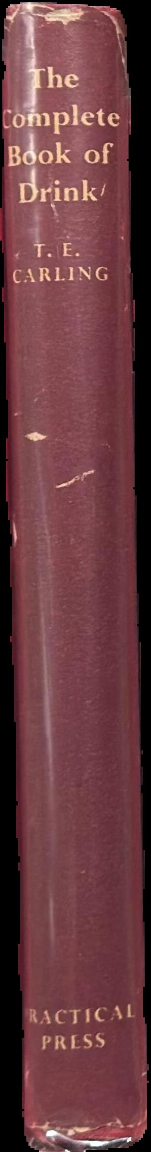 The complete book of drink : a guide to the buying, storing, service & selling of all alcoholic liquors / T. E. Carling live spine