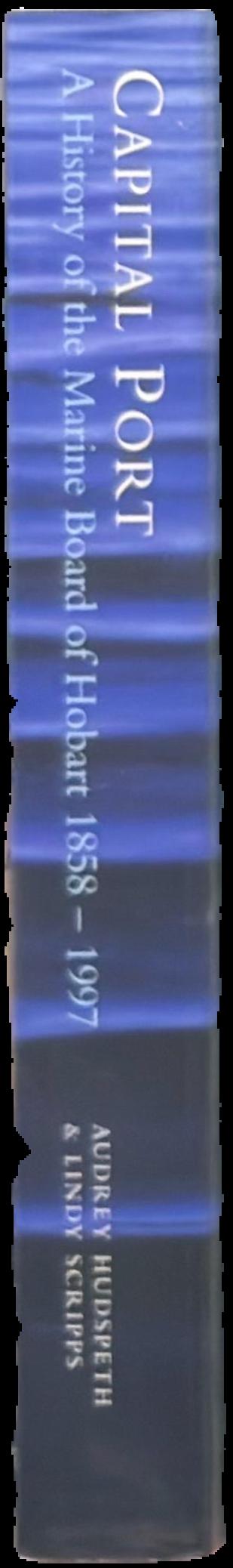 Capital port : a history of the Marine Board of Hobart, 1858-1997 live spine