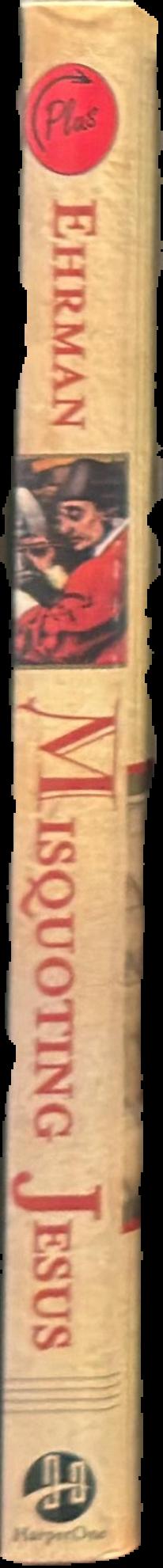 Misquoting Jesus : the story behind who changed the Bible and why / Bart D. Ehrman live spine
