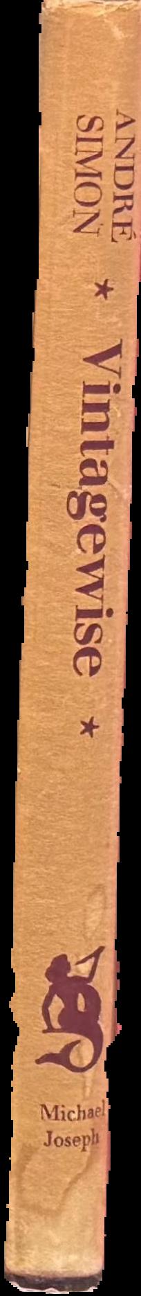 Vintagewise : a postscript to Saintsbury's Notes on a cellar book / by André Simon live spine