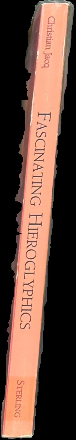 Fascinating hieroglyphics : discovering, decoding and understanding the ancient art live spine