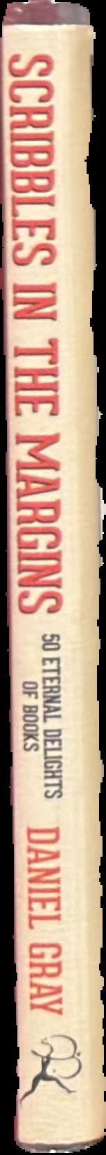 Scribbles in the margins : 50 eternal delights of books live spine