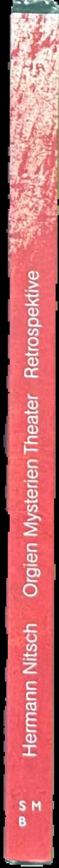 Hermann Nitsch : orgien mysterien theater retrospektive = Theatre of Orgies and Mysteries Retrospective live spine