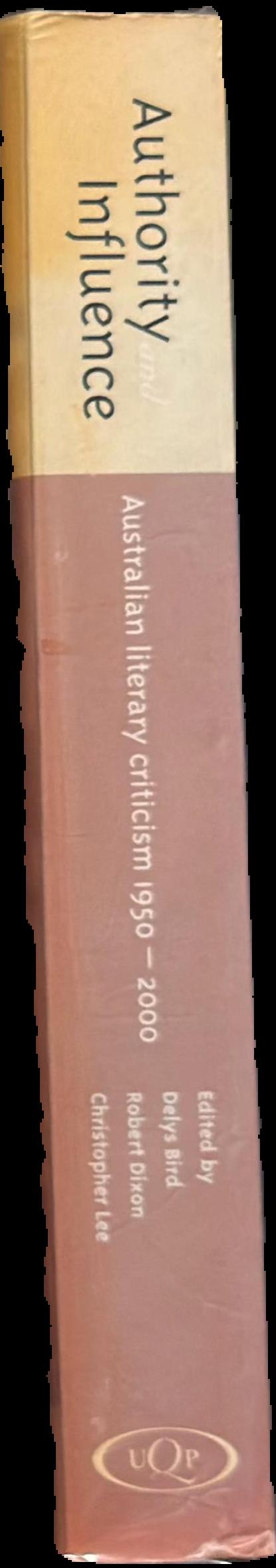 Authority and influence : Australian literary criticism 1950-2000 live spine