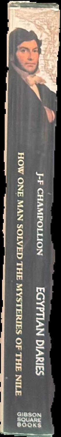 Egyptian diaries : how one man solved the mysteries of the Nile / J.-F. Champollion live spine