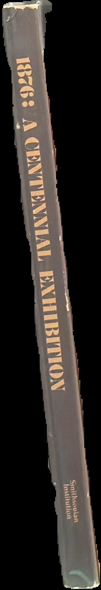 1876 : a centennial exhibition / Robert C. Post live spine