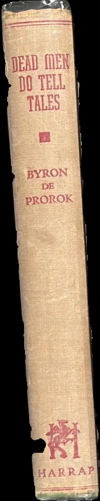 Dead men do tell tales / Byron de Prorok live spine