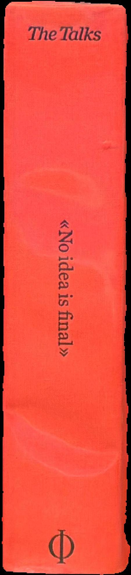 The Talks : no idea is final : quotes from the creative voices of our time live spine