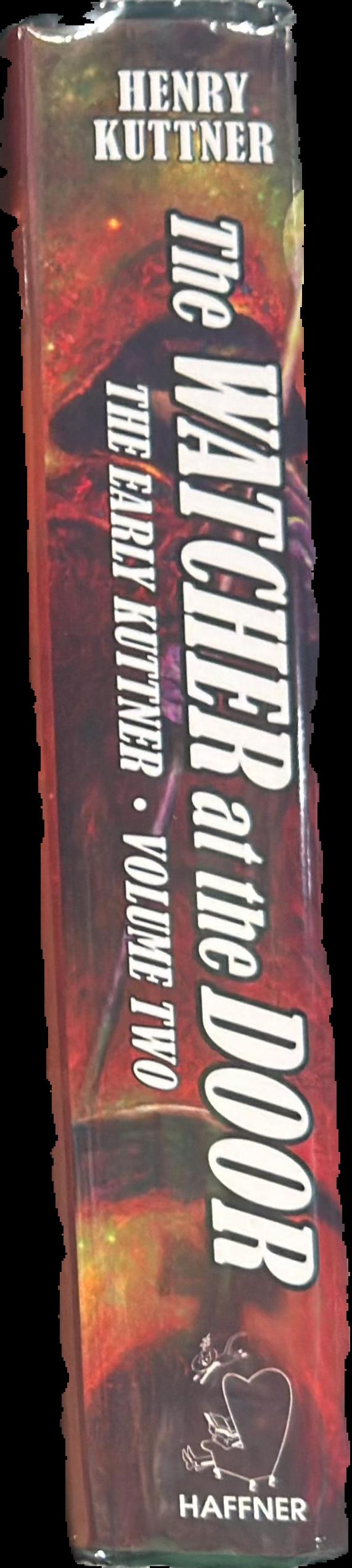 The watcher at the door : the early Kuttner, volume two / Henry Kuttner ; foreword by Robert A. Madle ; introduction by Dr. Garyn G. Roberts ; edited by Stephen Haffner live spine