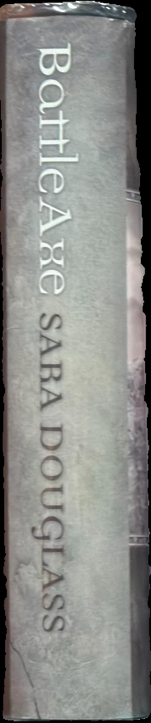 Battleaxe : book one of the Axis trilogy / Sara Douglass live spine