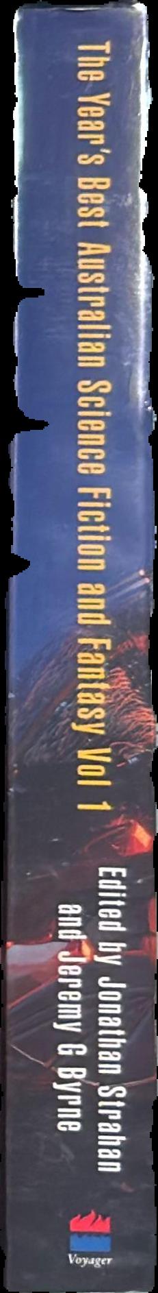 The year's best Australian science fiction and fantasy, volume 1 / edited by Jonathan Strahan and Jeremy G. Byrne live spine