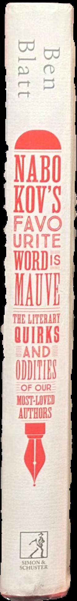 Nabokov's favourite word is mauve : the literary quirks and oddities of our most-loved authors / Ben Blatt live spine