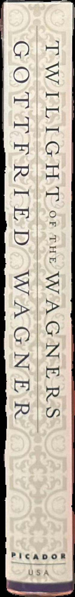 Twilight of the Wagners : the unveiling of a family's legacy live spine