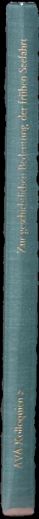 Zur geschichtlichen Bedeutung der fruhen Seefahrt / herausgegeben von Hermann Muller-Karpe ; [Redaktion, Lucia Craisberg-Kill] live spine