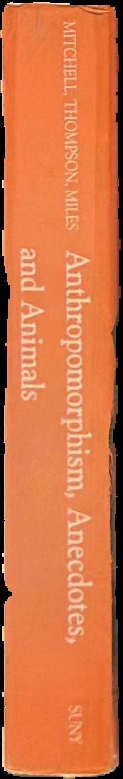 Anthropomorphism, anecdotes, and animals / edited by Robert W. Mitchell, Nicholas S. Thompson, and H. Lyn Miles live spine