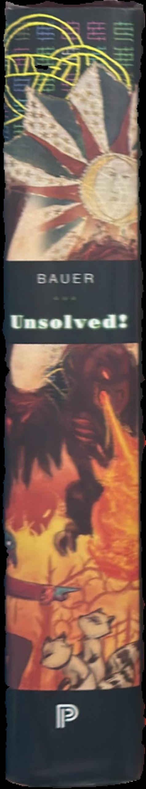 Unsolved! : the history and mystery of the world's greatest ciphers from ancient Egypt to online secret societies / Craig P. Bauer live spine