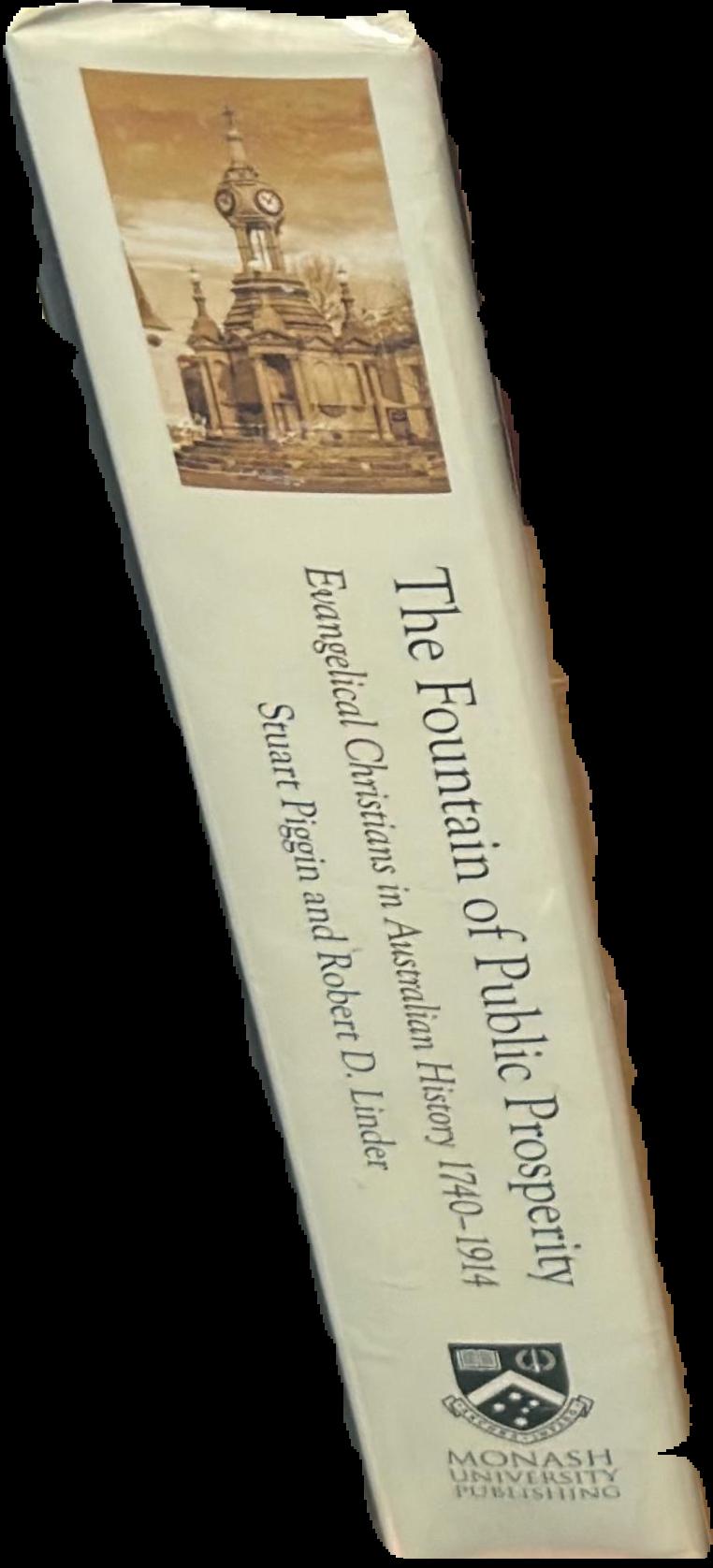 The fountain of public prosperity : evangelical Christians in Australian history 1740-1914 live spine