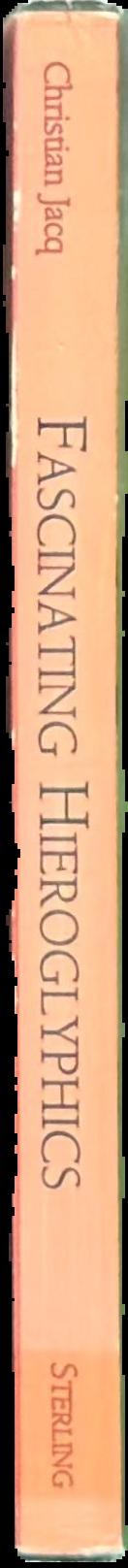 Fascinating hieroglyphics : discovering, decoding and understanding the ancient art live spine