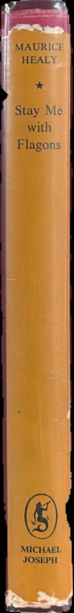 Stay me with flagons : a book about wine and other things / by Maurice Healy ; annotated by Ian Maxwell Campbell ; with a memoir by The Rt. Hon. Sir Norman Birkett live spine